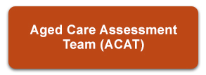 Aged Care Assessment Team (ACAT)