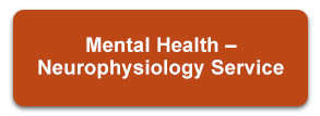 Mental Health - Neurophysiology Service